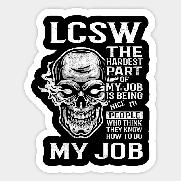 Lcsw T Shirt - The Hardest Part Gift 2 Item Tee Sticker by candicekeely6155